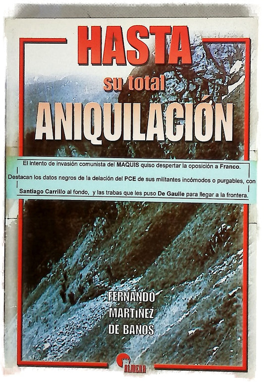 Hasta su total aniquilación el ejército contra el maquis en el Valle de Arán y en el Alto Aragón, 1944-1946