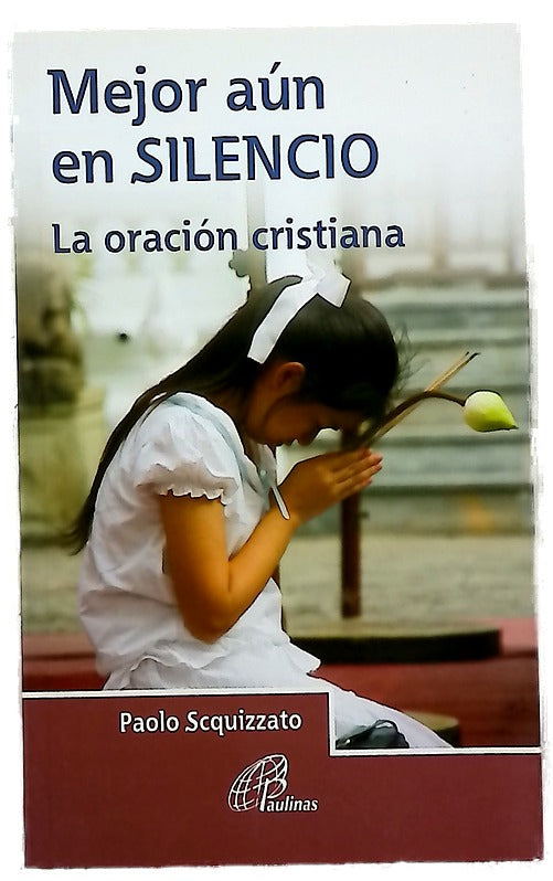 Mejor aún en silencio : la oración cristiana
