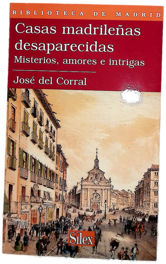Casas madrileñas desaparecidas misterios, amores e intrigas