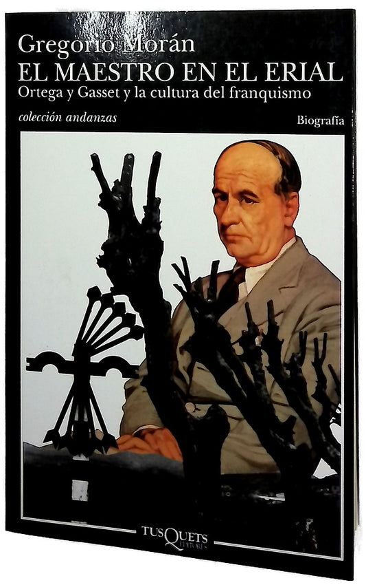 El maestro en el erial Ortega y Gasset y la cultura del franquismo