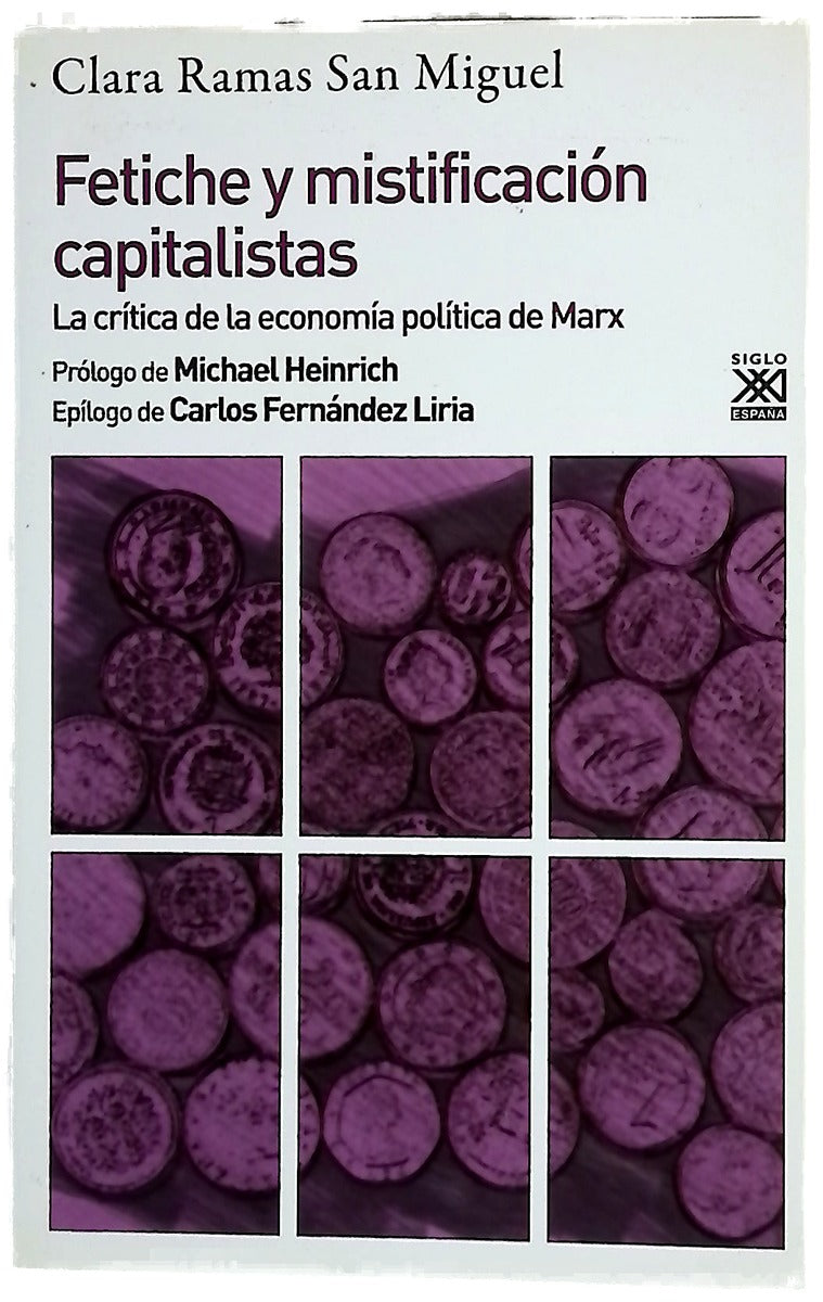 Fetiche y mistificación capitalistas : la crítica de la economía política de Marx