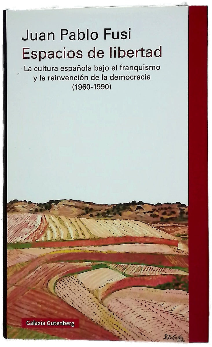 Espacios de libertad : la cultura española bajo el franquismo y la reinvención de la democracia (1960-1990)