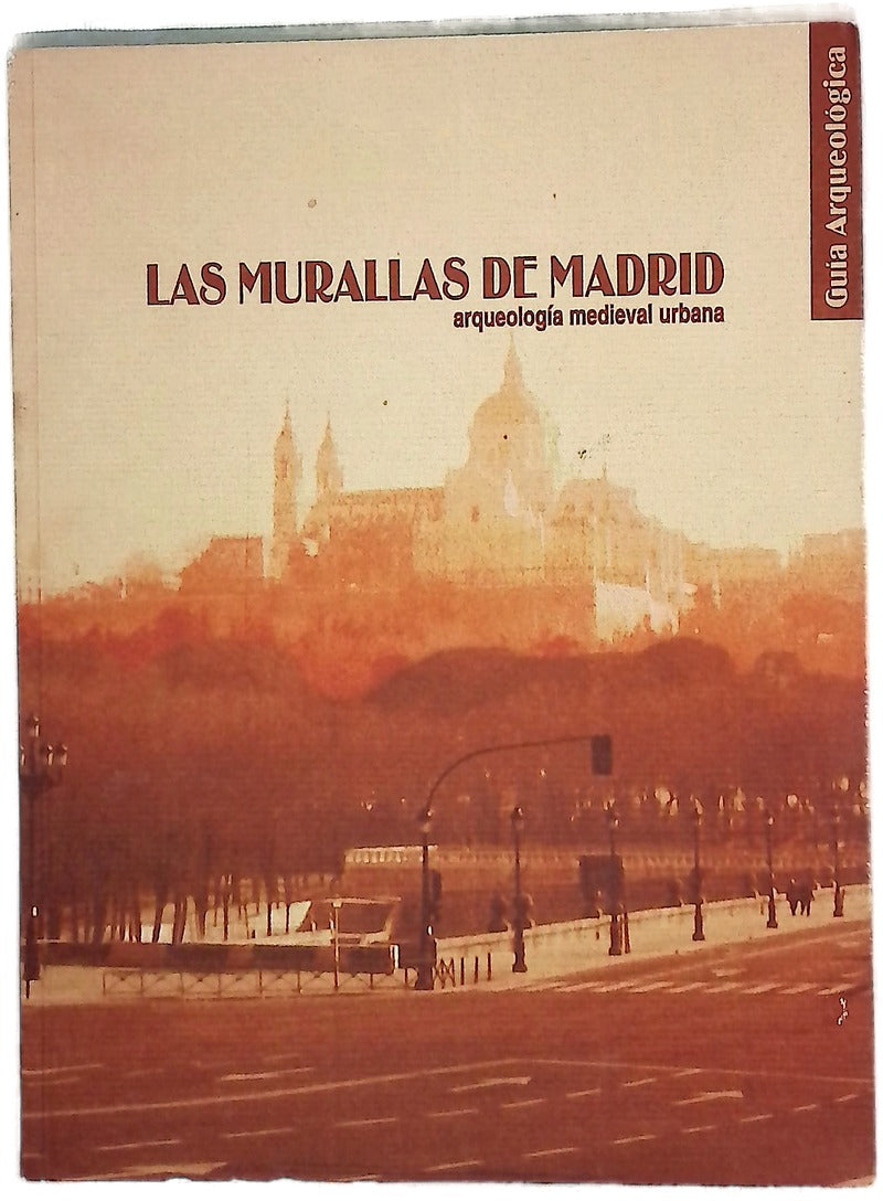 Las murallas de Madrid arqueología medieval urbana : guía arqueológica