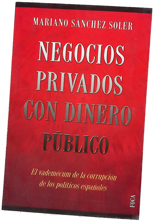 Negocios privados con dinero público el vademécum de la corrupción de los políticos españoles