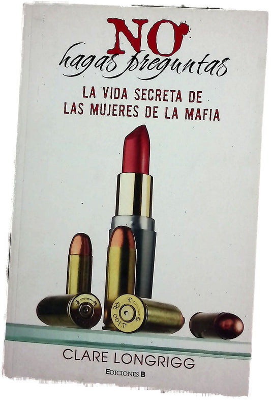 No hagas preguntas la vida secreta de las mujeres de la mafia