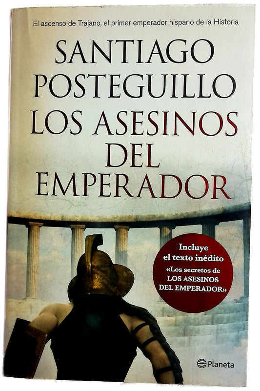 Los asesinos del emperador : el ascenso de Trajano, el primer emperador hispano de la historia