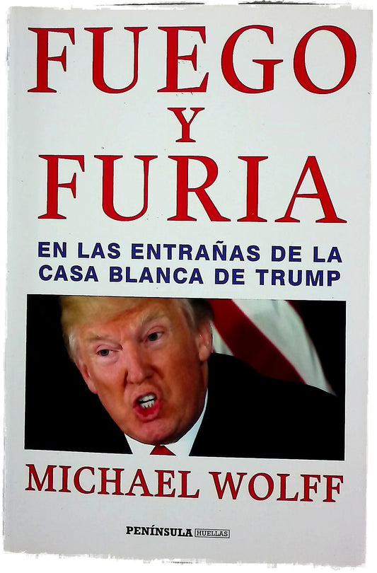 Fuego y furia : en las entrañas de la Casa Blanca de Trump