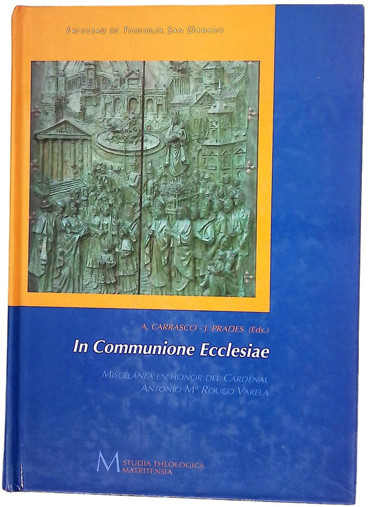 In communione Ecclesiae miscelánea en honor del cardenal Antonio Mª Rouco Varela, con ocasión del XXVº aniversario de su consagración episcopal