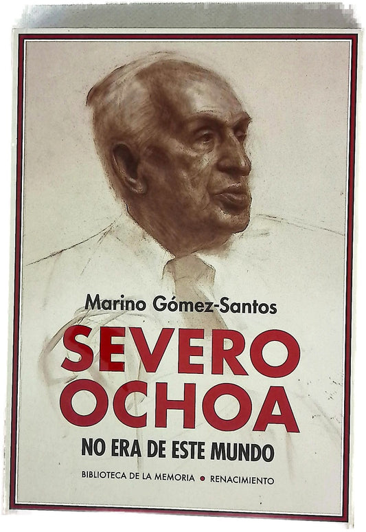 Severo Ochoa no era de este mundo : (memorias)