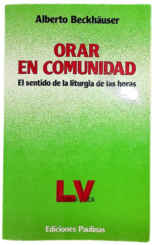 Orar en comunidad el sentido de la liturgia de las horas