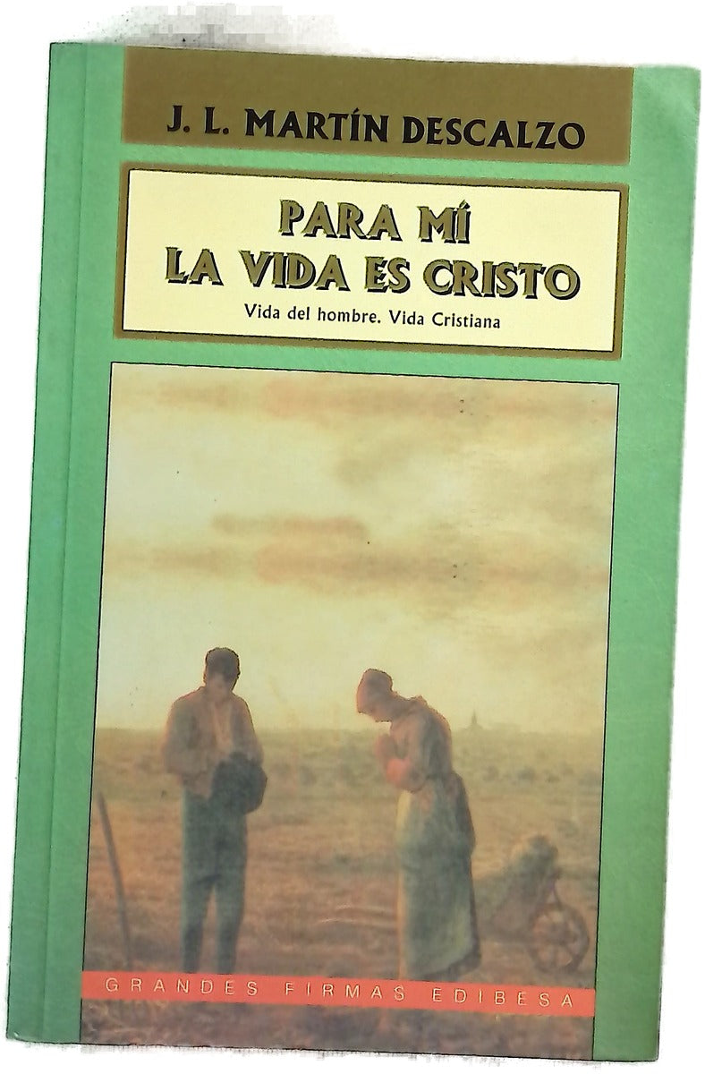 Para mí la vida es Cristo vida del hombre : vida cristiana: antología de textos escritos para el programa "Pueblo de Dios" (TVE)