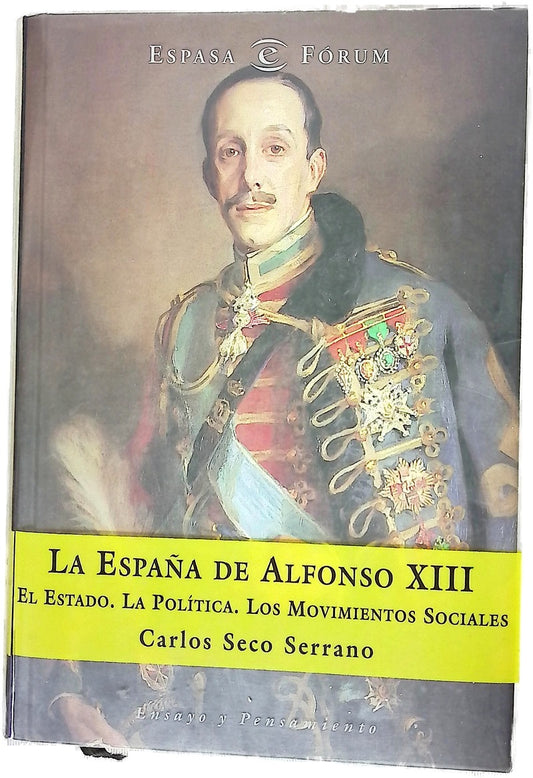 La España de Alfonso XIII el Estado, la política, los movimientos sociales
