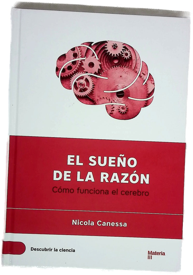 El sueño de la razón : cómo funciona el cerebro