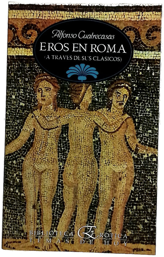 Eros en Roma : (a través de sus clásicos)