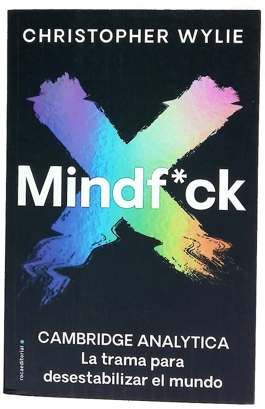 Mindf*ck : Cambridge Analytica : la trama para desestabilizar el mundo