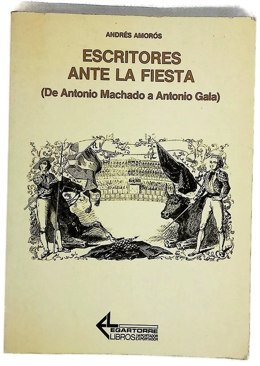 Escritores ante la fiesta (de Antonio Machado a Antonio Gala)