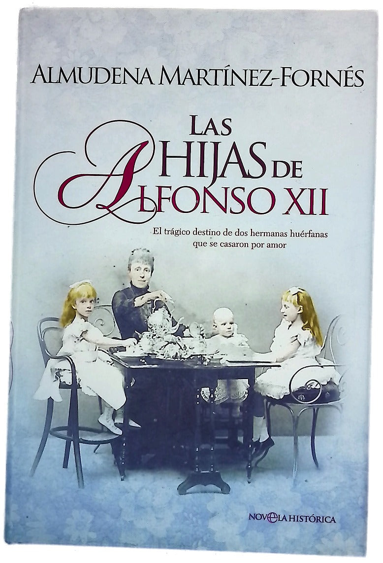 Las hijas de Alfonso XII : el trágico destino de dos hermanas huérfanas que se casaron por amor