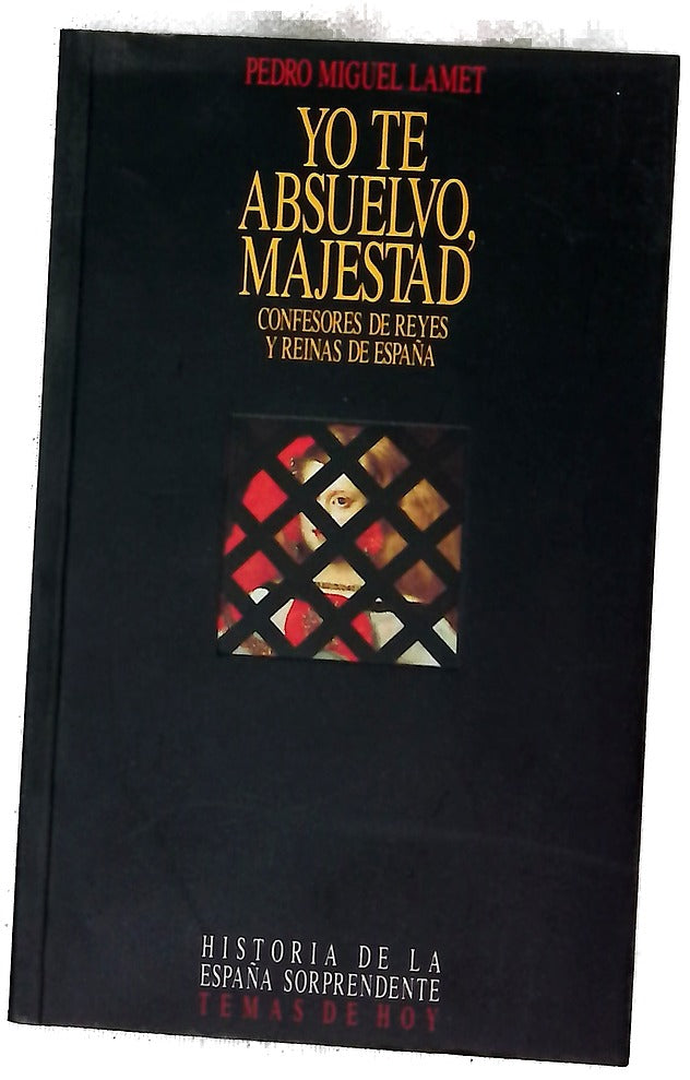 Yo te absuelvo, majestad confesores de reyes y reinas de España