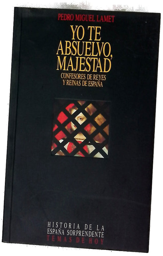 Yo te absuelvo, majestad confesores de reyes y reinas de España