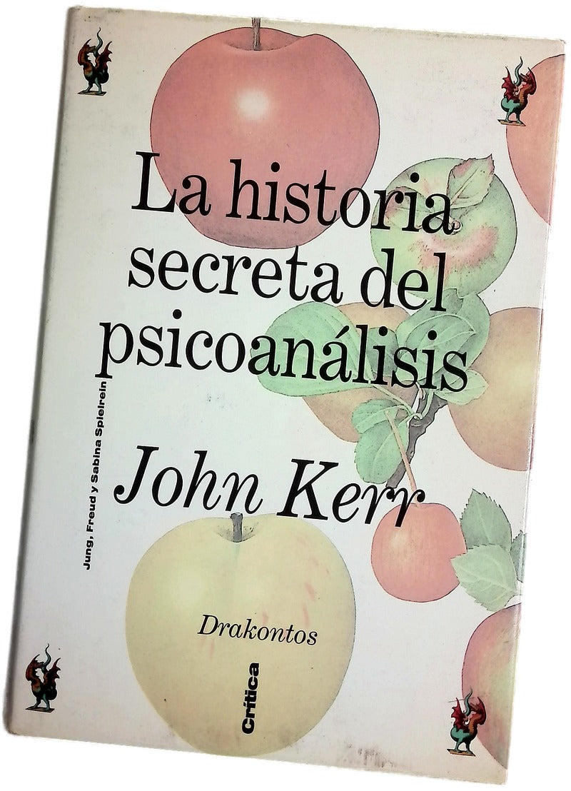 La historia secreta del psicoanálisis : Jung, Freud y Sabina Spielrein