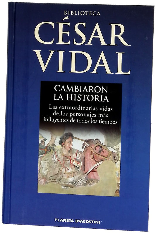 Cambiaron la historia las extraordinarias vidas de los personajes más influyentes de todos los tiempos