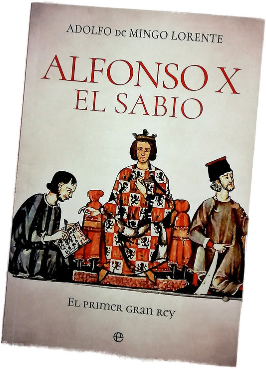 Alfonso X el Sabio : el primer gran rey