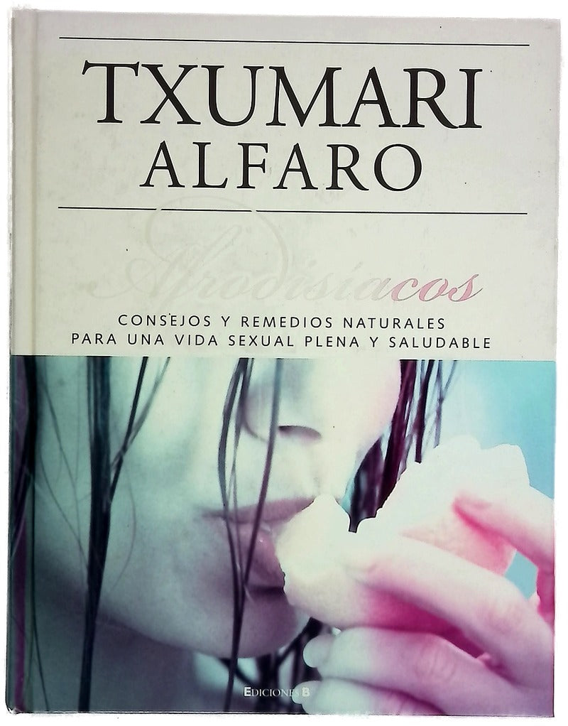 Afrodisíacos consejos y remedios naturales para una vida sexual plena y saludable