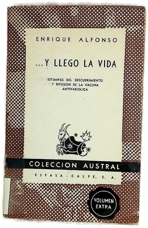 --Y llegó la vida : estampas del descubrimiento y difusión de la vacuna antivariólica