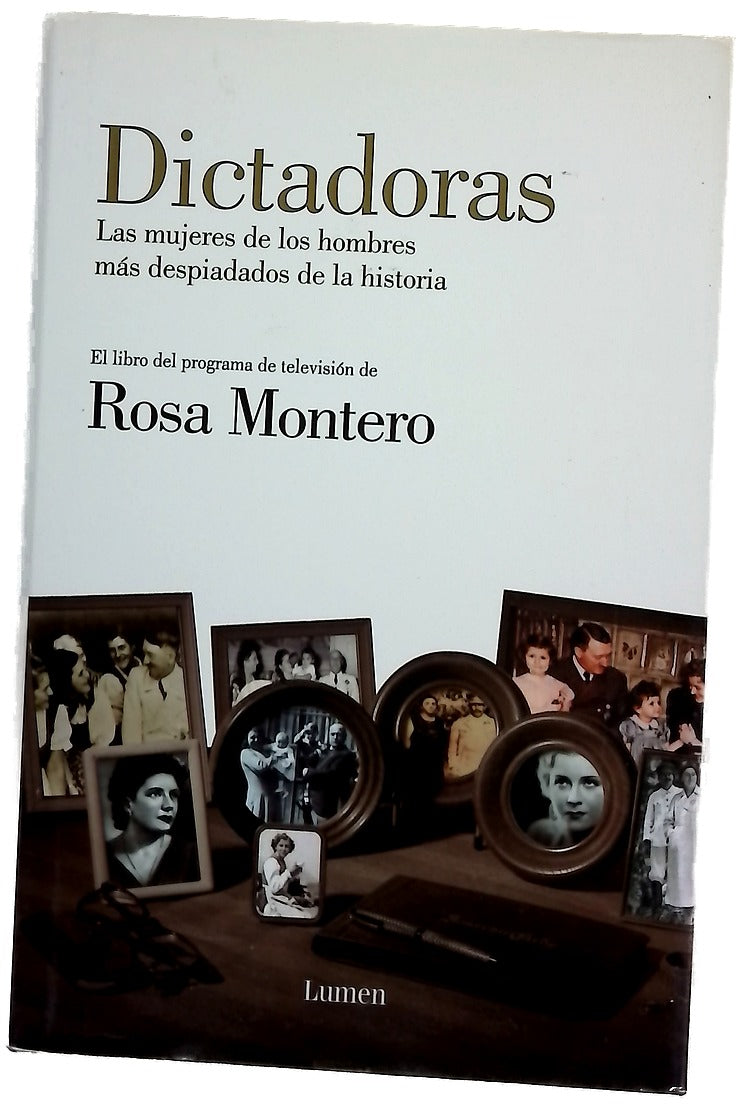Dictadoras : las mujeres de los hombres más despiadados de la historia : el libro del programa de televisión de Rosa Montero