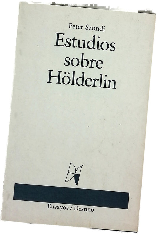 Estudios sobre Hölderlin con un ensayo sobre el conocimiento filológico