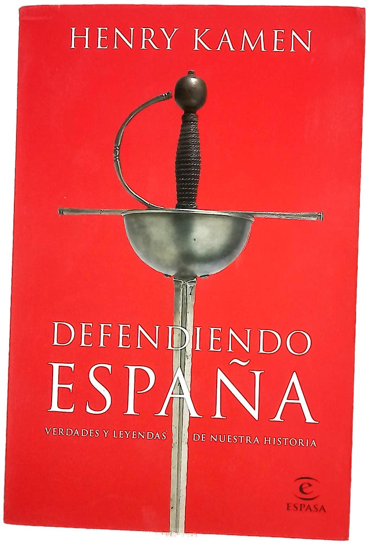 Defendiendo España : verdades y leyendas de nuestra historia