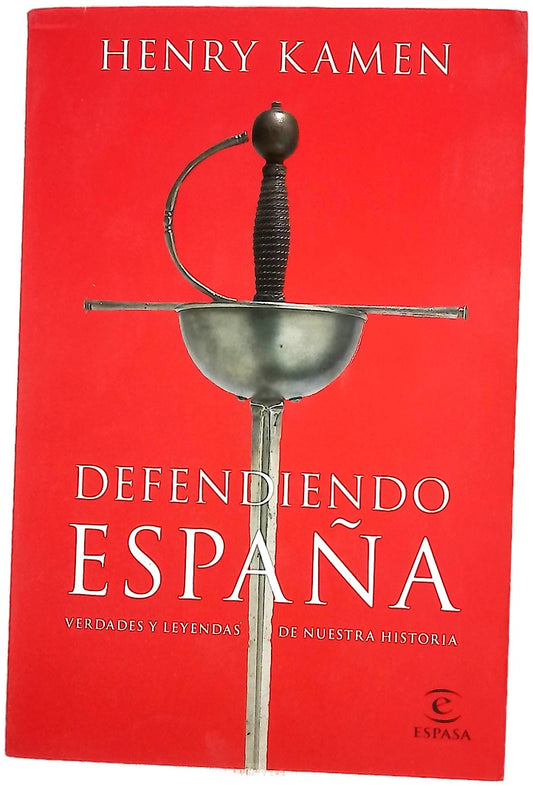 Defendiendo España : verdades y leyendas de nuestra historia