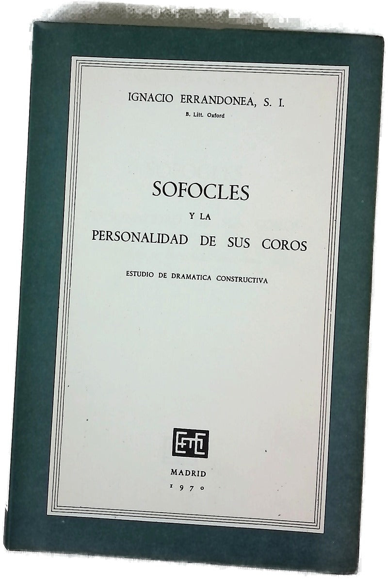 Sofocles y la personalidad de sus coros Estudios de dramatica constructiva