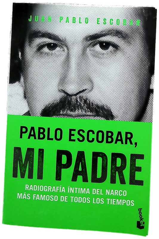 Pablo Escobar, mi padre : radiografía íntima del narco más famoso de todos los tiempos