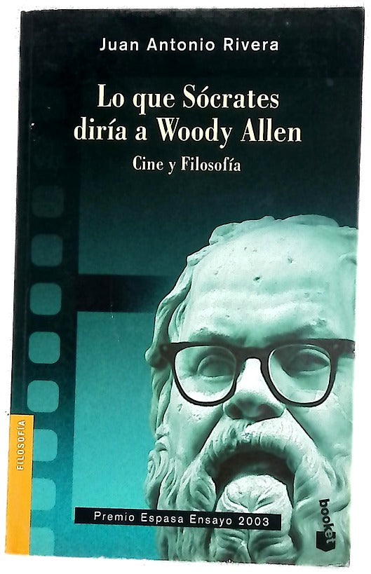Lo que Sócrates diría a Woody Allen : cine y filosofía