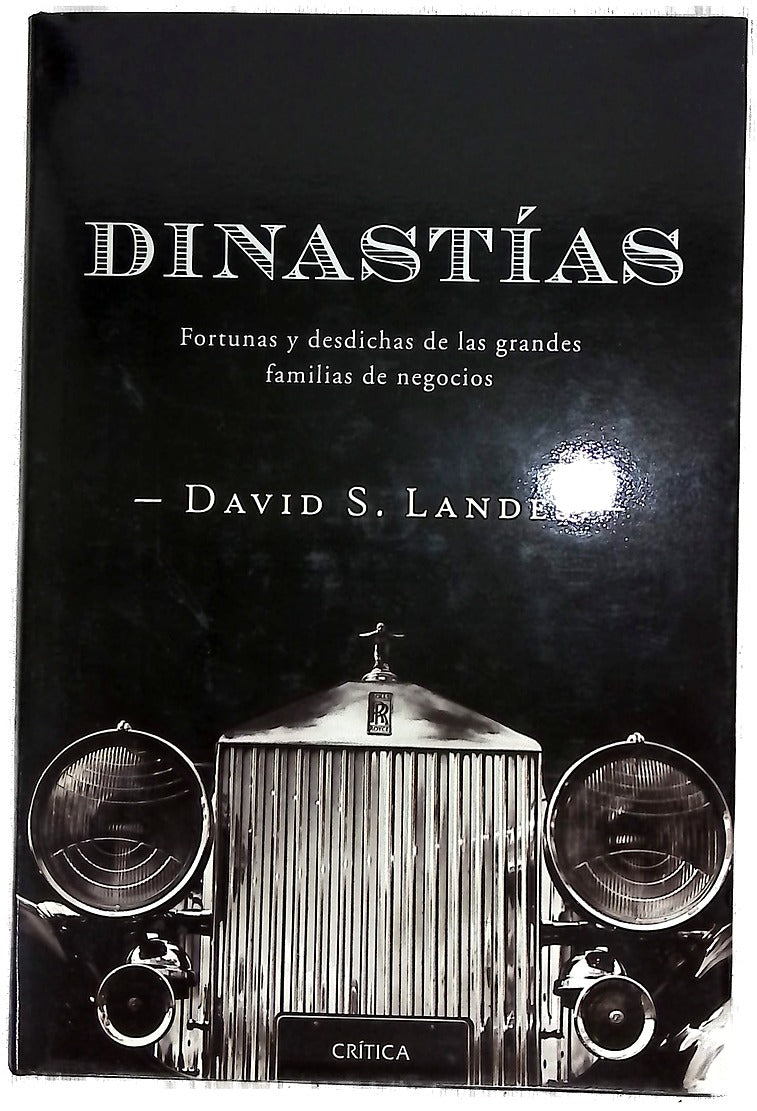 Dinastías fortunas y desdichas de las grandes familias de negocios