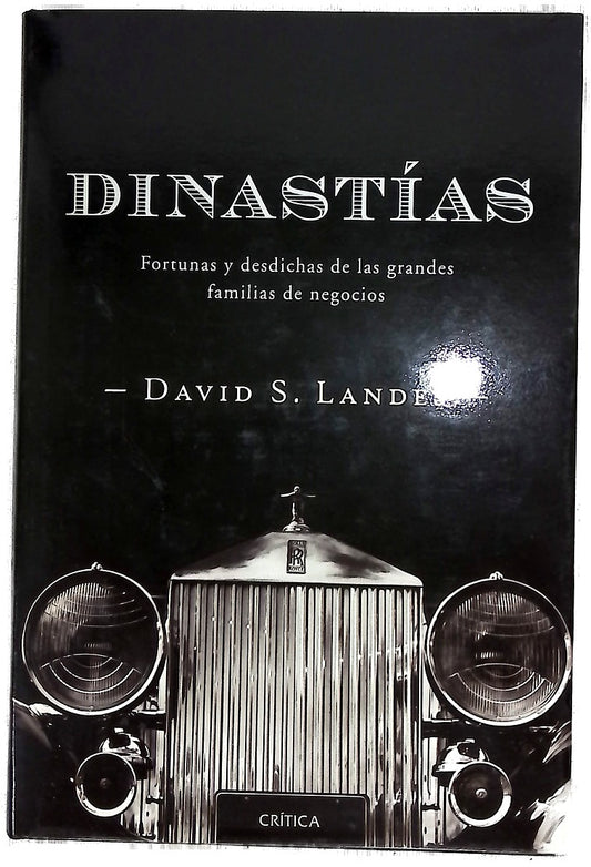 Dinastías fortunas y desdichas de las grandes familias de negocios