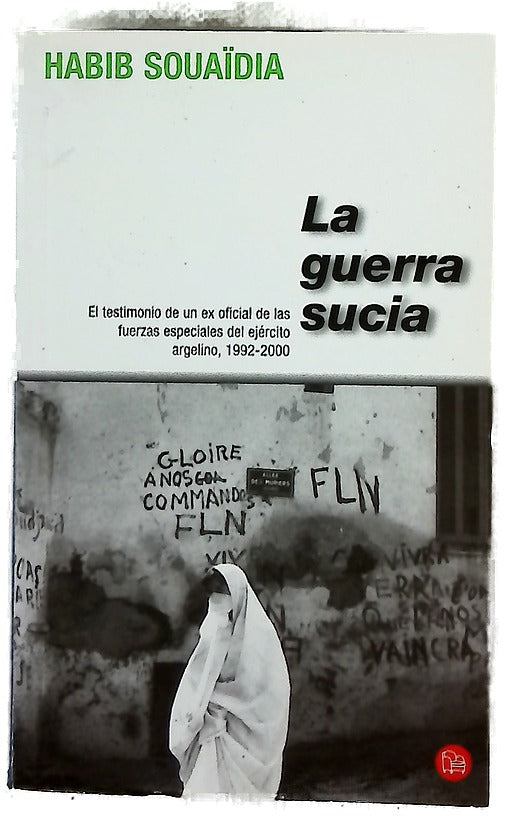 La guerra sucia el testimonio de un ex oficial de las fuerzas especiales del ejército argelino, 1992-2000