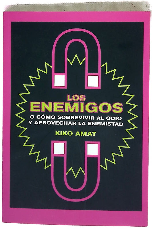 Los enemigos : o cómo sobrevivir al odio y aprovechar la enemistad