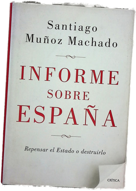 Informe sobre España : repensar el Estado o destruirlo