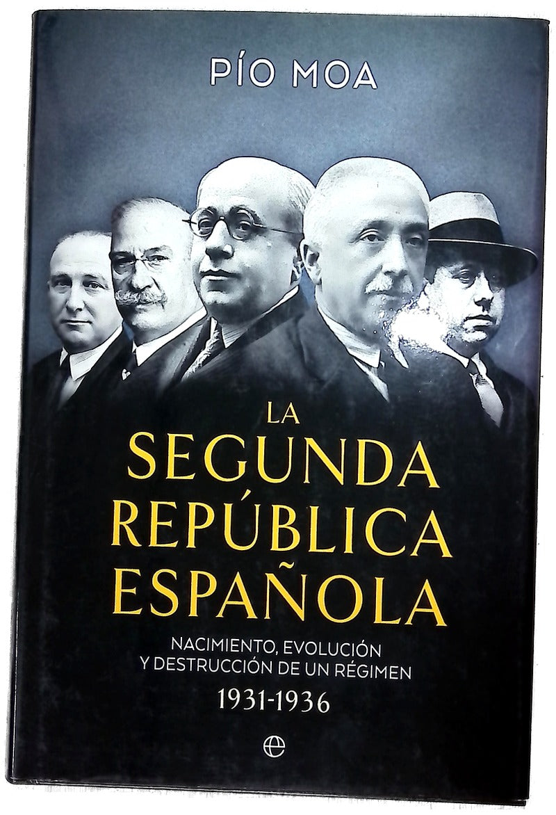 La Segunda República española : nacimiento, evolución y destrucción de un régimen 1931-1936