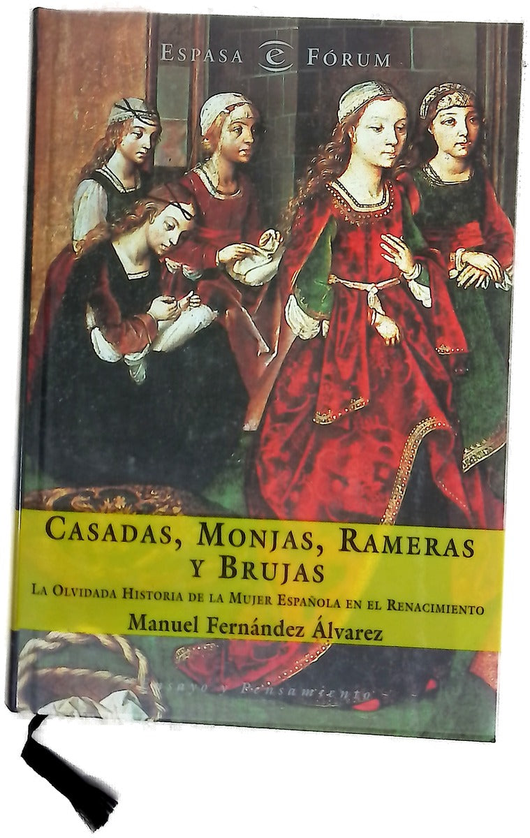 Casadas, monjas, rameras y brujas la olvidada historia de la mujer española en el Renacimiento
