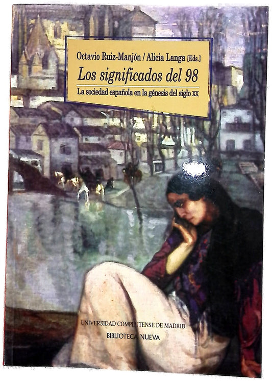 Los significados del 98 : la sociedad española en la génesis del siglo XX