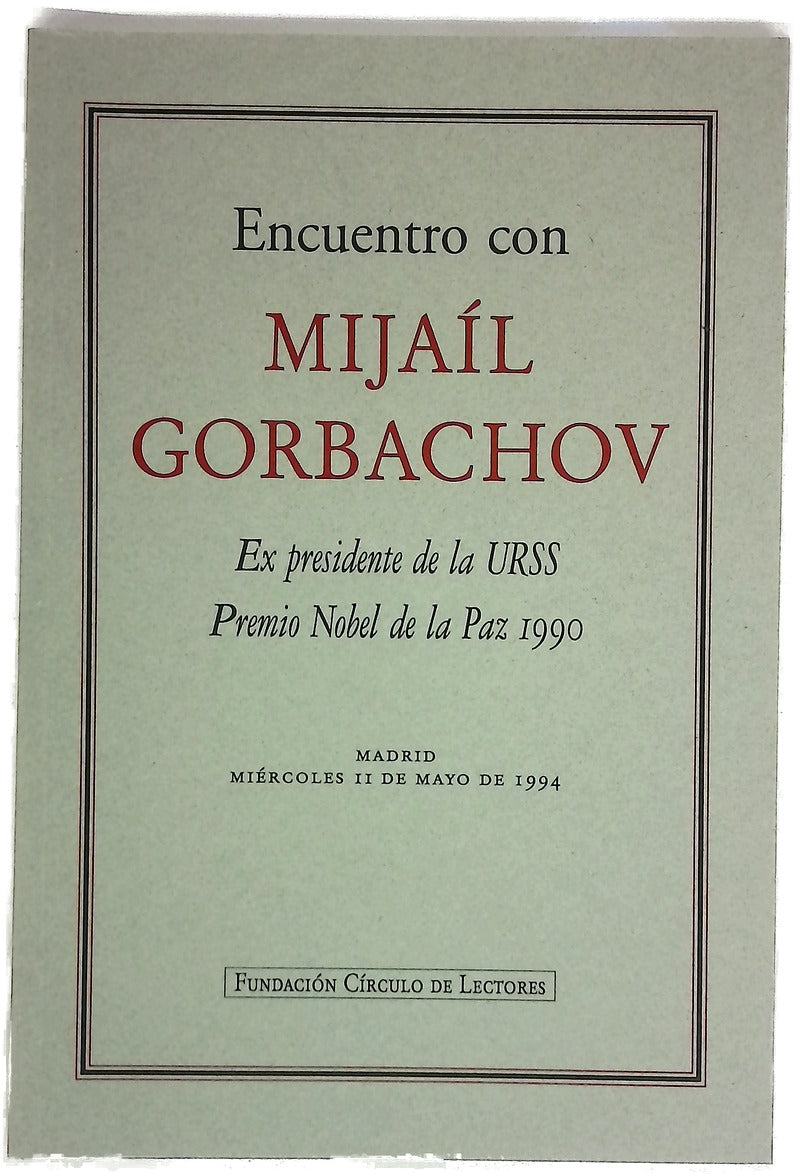Encuentro con Mijaíl Gorbachov : ex Presidente de la URSS, Premio Nobel de la Paz 1990