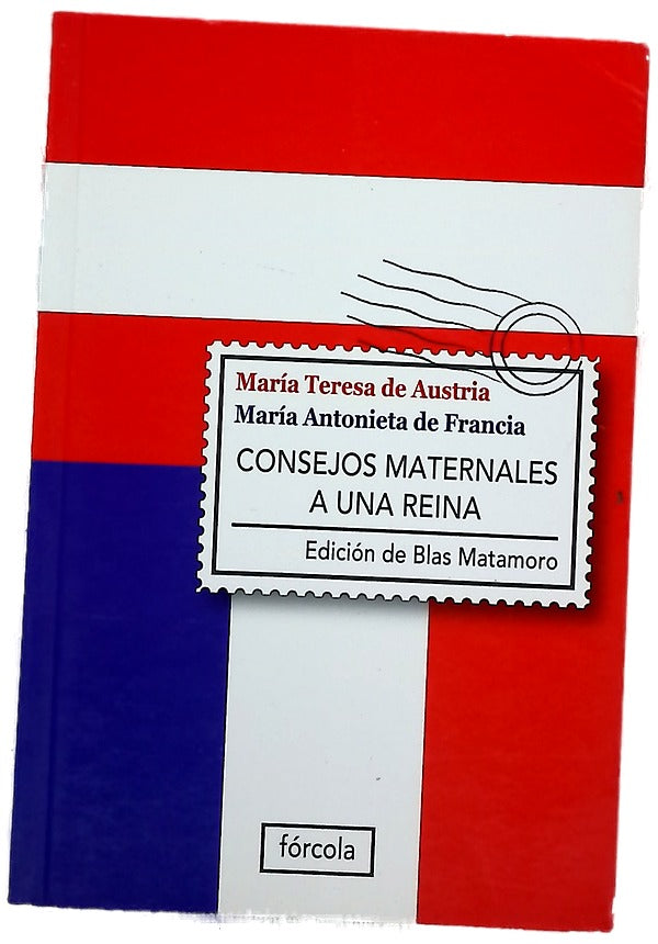 Consejos maternales a una reina epistolario 1770-1780