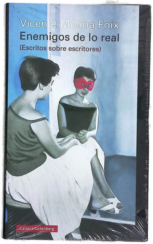 Enemigos de lo real : (escritos sobre escritores)
