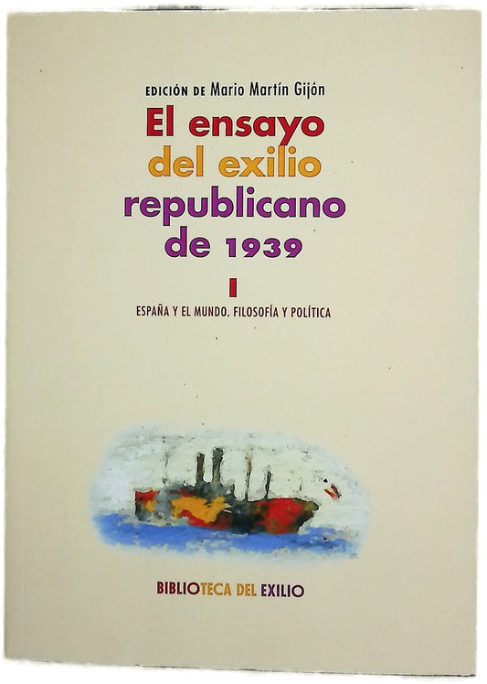 El ensayo del exilio republicano de 1939 I: España y el mundo. Filosofía y política