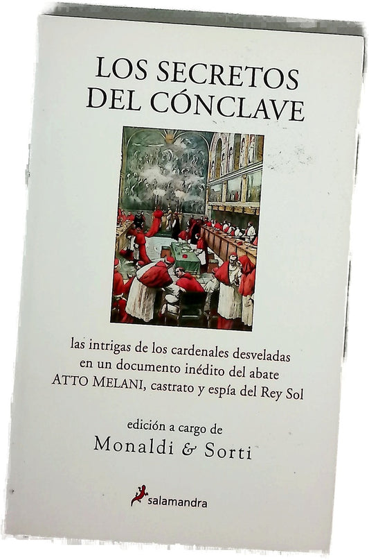 Los secretos del cónclave las intrigas de los cardenales en las elecciones de los papas desveladas por el abate Atto Melani castrato y espía del Rey Sol