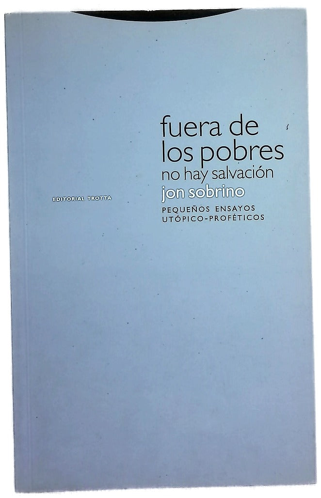 Fuera de los pobres no hay salvación pequeños ensayos utópicos-proféticos