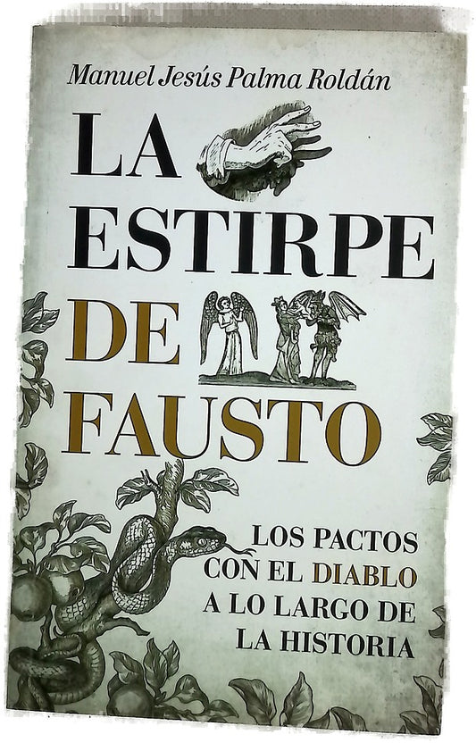 La estirpe de Fausto : los pactos con el diablo a través de la Historia
